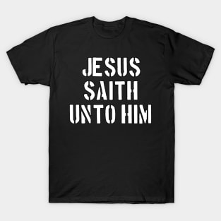 John 14:6 KJV "Jesus saith unto him" Text T-Shirt